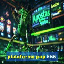 plataforma pop 555